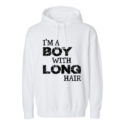 I'm A Boy With Long Hair Funny Cool Long Hair Garment-Dyed Fleece Hoodie