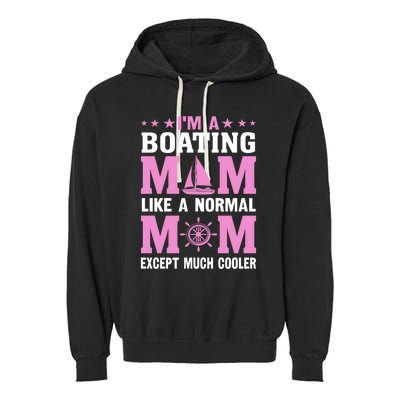 Im A Boating Mom Just Like A Normal Mom Except Much Cooler Gift Garment-Dyed Fleece Hoodie