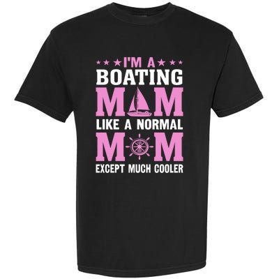 Im A Boating Mom Just Like A Normal Mom Except Much Cooler Gift Garment-Dyed Heavyweight T-Shirt