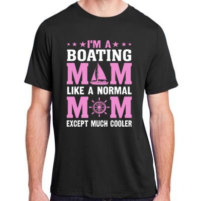 Im A Boating Mom Just Like A Normal Mom Except Much Cooler Gift Adult ChromaSoft Performance T-Shirt