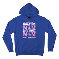 Im A Boating Mom Just Like A Normal Mom Except Much Cooler Gift Hoodie