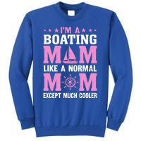 Im A Boating Mom Just Like A Normal Mom Except Much Cooler Gift Tall Sweatshirt