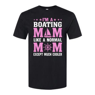 Im A Boating Mom Just Like A Normal Mom Except Much Cooler Gift Softstyle CVC T-Shirt