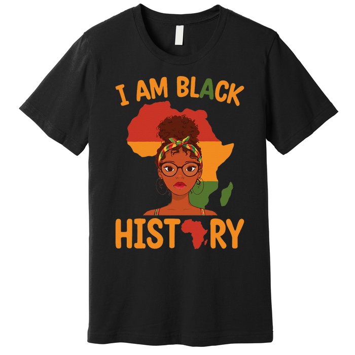 I Am Black History Mother's Day Juneteenth Independence Day Premium T-Shirt