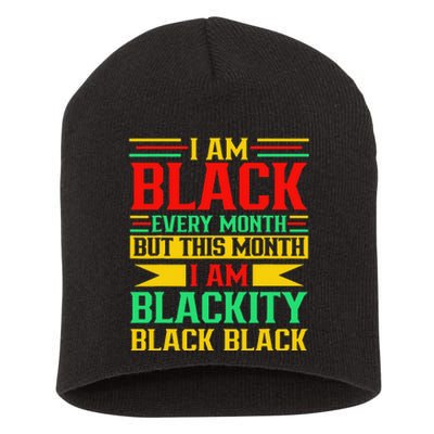 I Am Black Every Month But Juneteenth I'm Blackity Black Short Acrylic Beanie