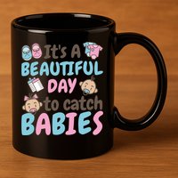 Its A Beautiful Day To Catch Ld Delivery Nurse Cool Gift 11oz C Handle Ceramic Mug
