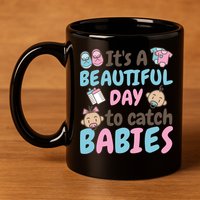 Its A Beautiful Day To Catch Ld Delivery Nurse Cool Gift 11oz C Handle Ceramic Mug