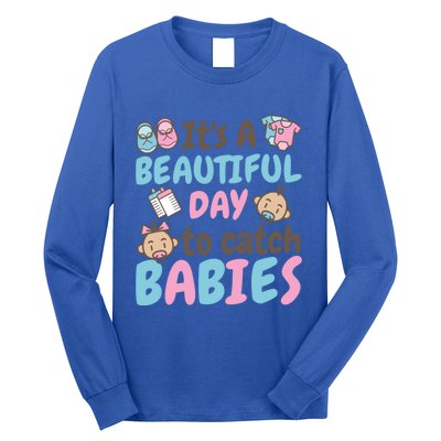 Its A Beautiful Day To Catch Ld Delivery Nurse Cool Gift Long Sleeve Shirt