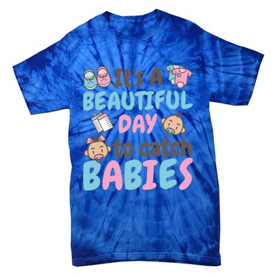 Its A Beautiful Day To Catch Ld Delivery Nurse Cool Gift Tie-Dye T-Shirt