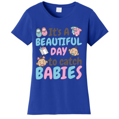 Its A Beautiful Day To Catch Ld Delivery Nurse Cool Gift Women's T-Shirt