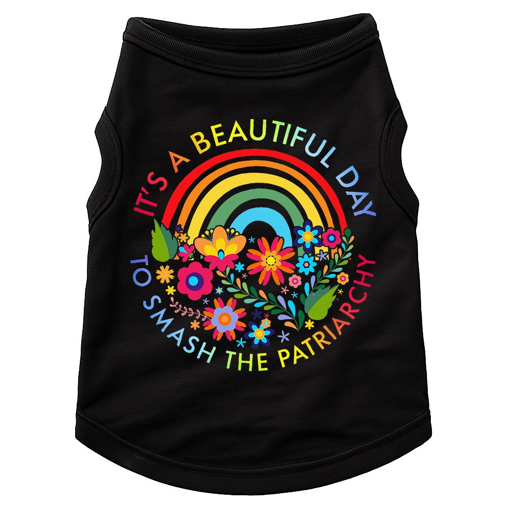 Its A Beautiful Day To Smash The Patriarchy Feminist Doggie Tank