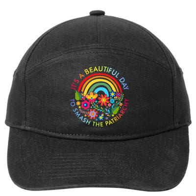 Its A Beautiful Day To Smash The Patriarchy Feminist 7-Panel Snapback Hat