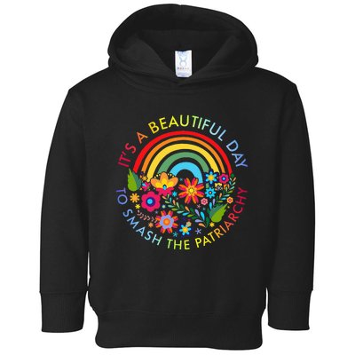 Its A Beautiful Day To Smash The Patriarchy Feminist Toddler Hoodie