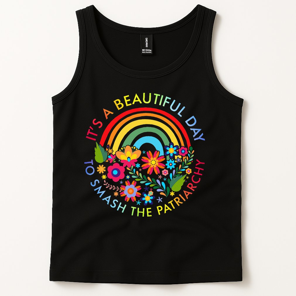 Its A Beautiful Day To Smash The Patriarchy Feminist Tank Top