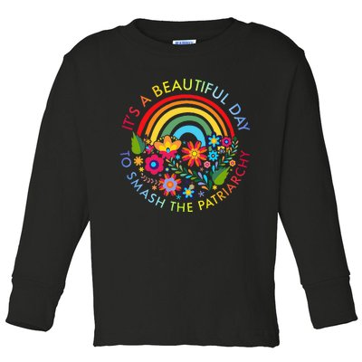 Its A Beautiful Day To Smash The Patriarchy Feminist Toddler Long Sleeve Shirt