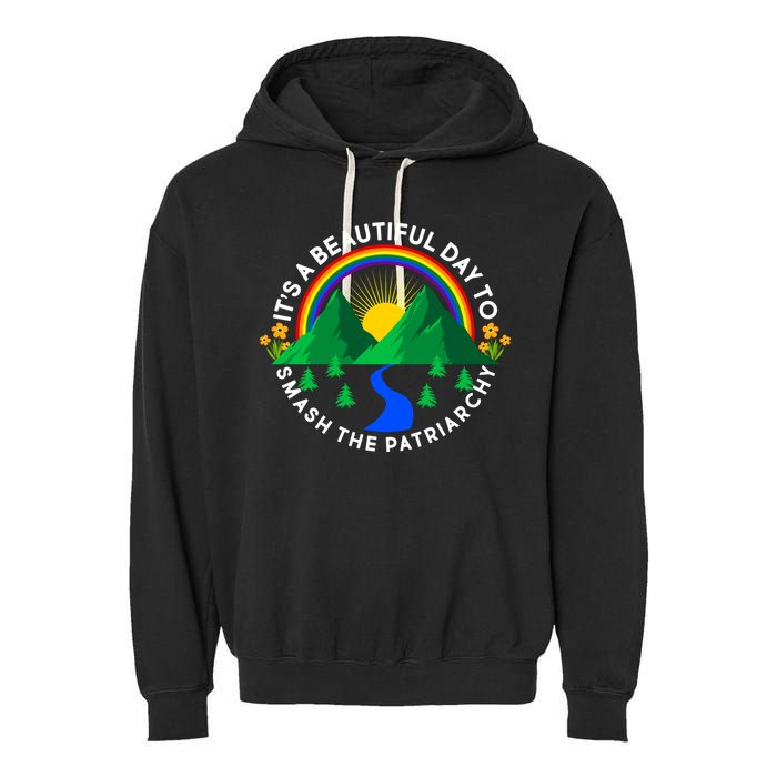 It's A Beautiful Day To Smash The Patriarchy Garment-Dyed Fleece Hoodie