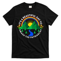 It's A Beautiful Day To Smash The Patriarchy T-Shirt