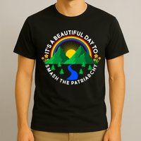 It's A Beautiful Day To Smash The Patriarchy T-Shirt
