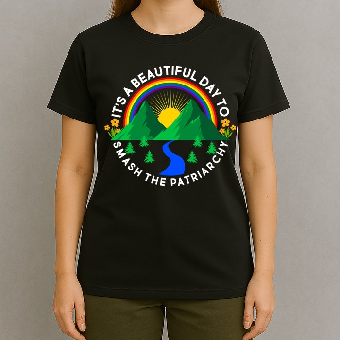 It's A Beautiful Day To Smash The Patriarchy T-Shirt