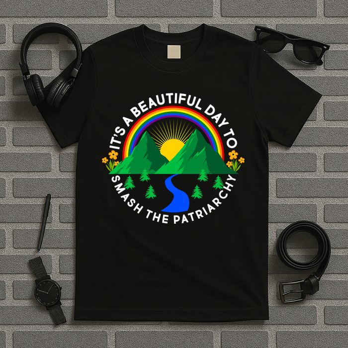 It's A Beautiful Day To Smash The Patriarchy T-Shirt