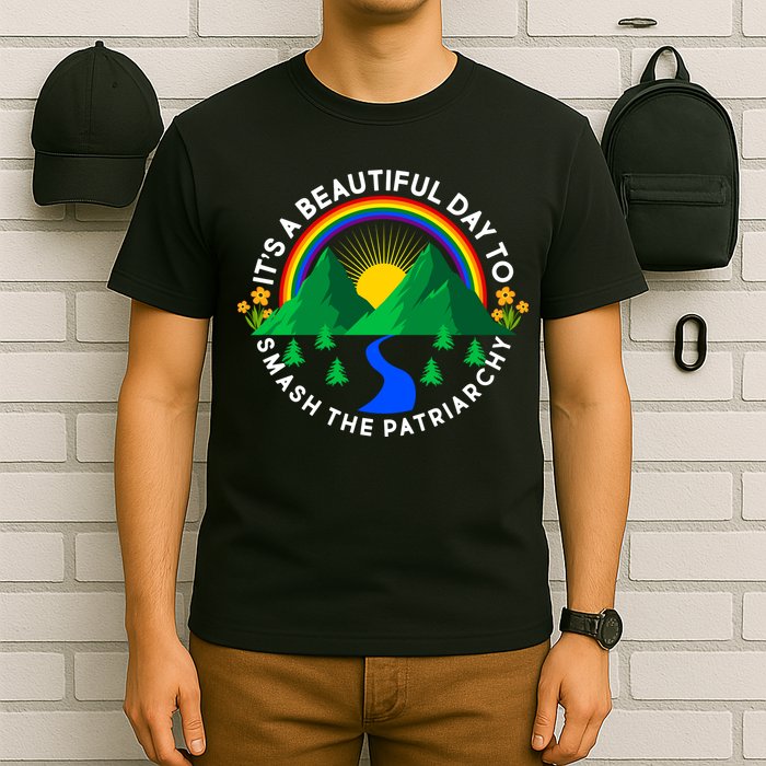 It's A Beautiful Day To Smash The Patriarchy T-Shirt