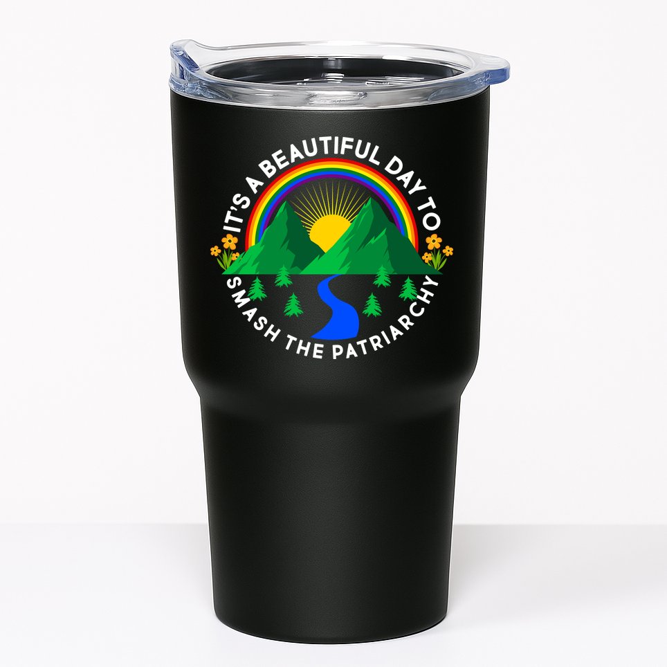 It's A Beautiful Day To Smash The Patriarchy Tumbler