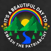 It's A Beautiful Day To Smash The Patriarchy Tumbler