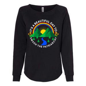 It's A Beautiful Day To Smash The Patriarchy Womens California Wash Sweatshirt