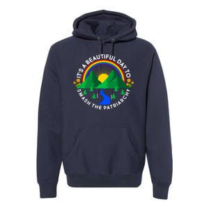 It's A Beautiful Day To Smash The Patriarchy Premium Hoodie