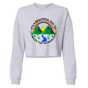 It's A Beautiful Day To Smash The Patriarchy Cropped Pullover Crew