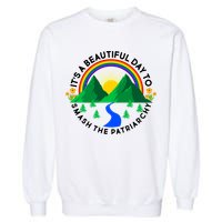 It's A Beautiful Day To Smash The Patriarchy Garment-Dyed Sweatshirt