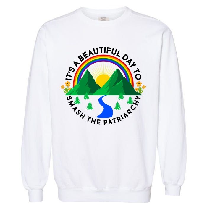 It's A Beautiful Day To Smash The Patriarchy Garment-Dyed Sweatshirt