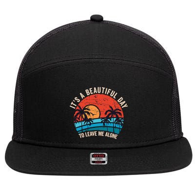 ItS A Beautiful Day To Leave Me Alone Funny Anti Social 7 Panel Mesh Trucker Snapback Hat