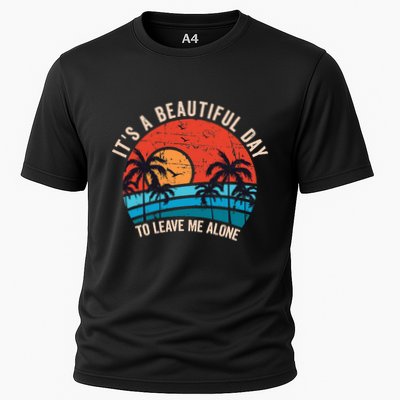 ItS A Beautiful Day To Leave Me Alone Funny Anti Social Performance Shirt