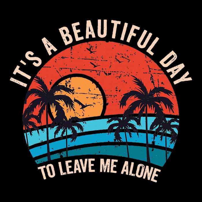 ItS A Beautiful Day To Leave Me Alone Funny Anti Social Backpack