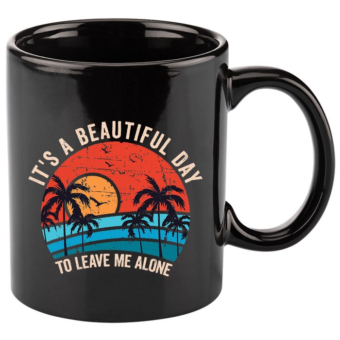 ItS A Beautiful Day To Leave Me Alone Funny Anti Social 11oz C Handle Ceramic Mug