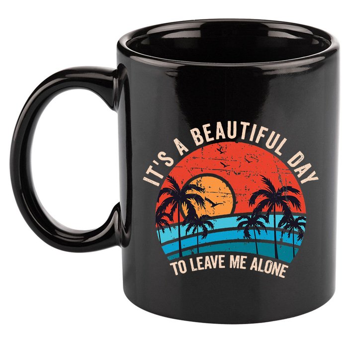 ItS A Beautiful Day To Leave Me Alone Funny Anti Social 11oz C Handle Ceramic Mug