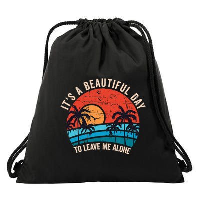 ItS A Beautiful Day To Leave Me Alone Funny Anti Social Drawstring Bag