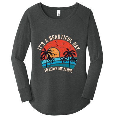 ItS A Beautiful Day To Leave Me Alone Funny Anti Social Women's Perfect Tri Tunic Long Sleeve Shirt