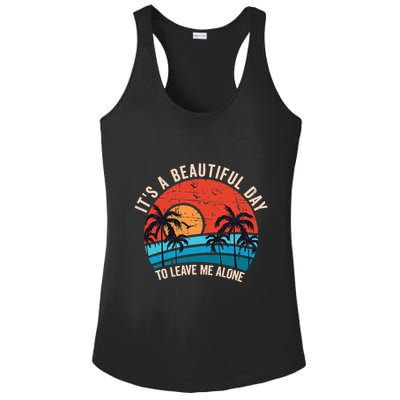 ItS A Beautiful Day To Leave Me Alone Funny Anti Social Ladies PosiCharge Competitor Racerback Tank