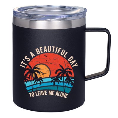 ItS A Beautiful Day To Leave Me Alone Funny Anti Social 12oz Stainless Steel Coffee Mug