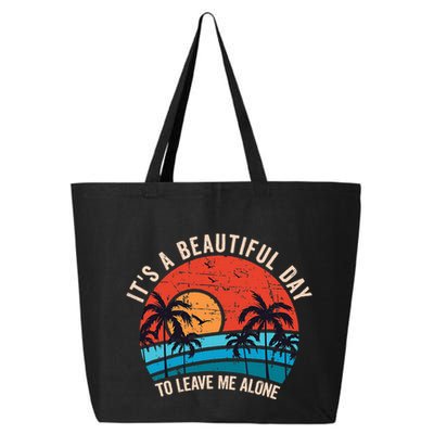 ItS A Beautiful Day To Leave Me Alone Funny Anti Social 25L Jumbo Tote