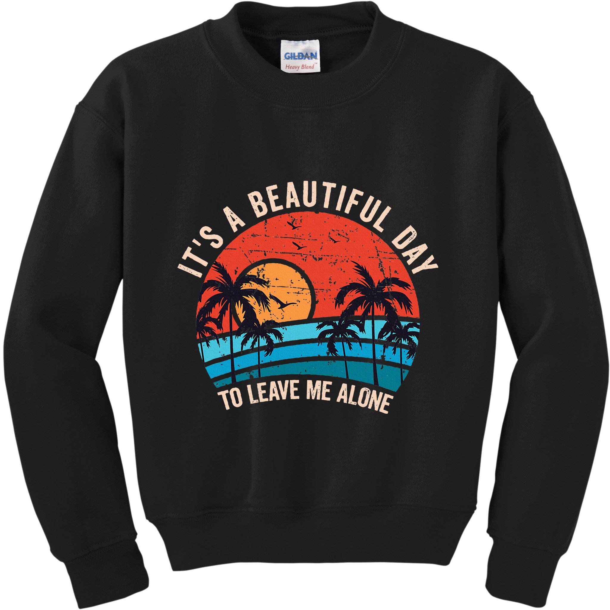 ItS A Beautiful Day To Leave Me Alone Funny Anti Social Kids Sweatshirt