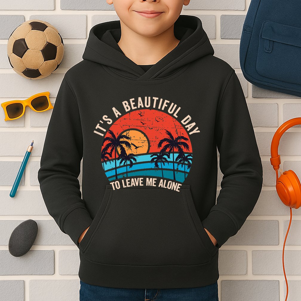 ItS A Beautiful Day To Leave Me Alone Funny Anti Social Kids Hoodie