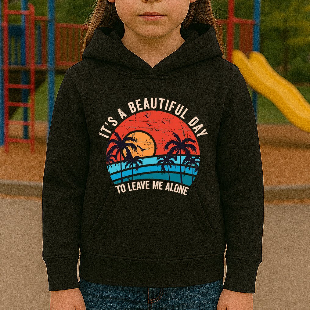 ItS A Beautiful Day To Leave Me Alone Funny Anti Social Kids Hoodie