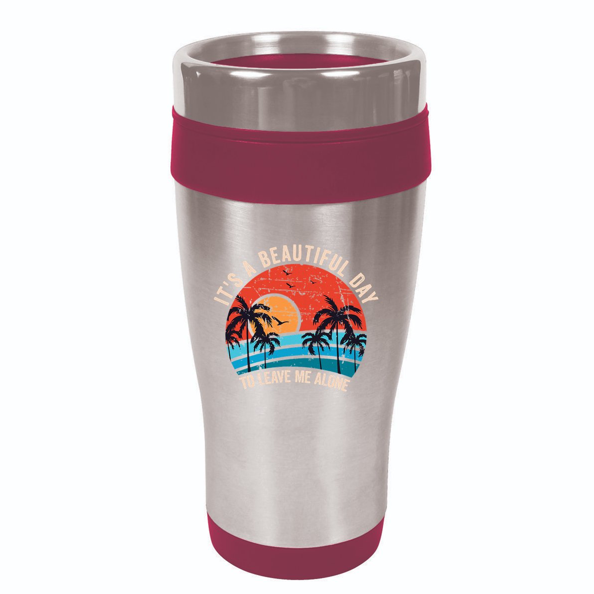 ItS A Beautiful Day To Leave Me Alone Funny Anti Social 16oz Travel Tumbler