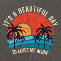 ItS A Beautiful Day To Leave Me Alone Funny Anti Social Cotton Canvas Backpack