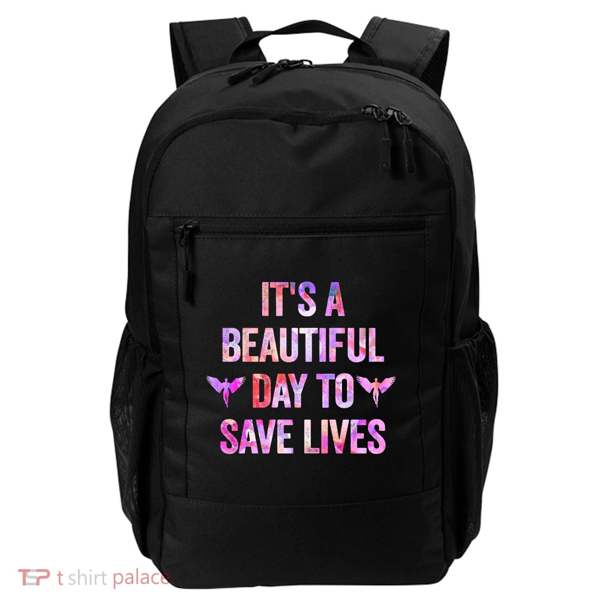Its A Beautiful Day To Save Lives Nurse And Doctor Cool Gift Backpack