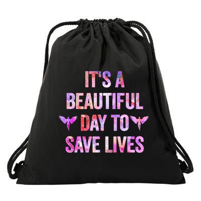 Its A Beautiful Day To Save Lives Nurse And Doctor Cool Gift Drawstring Bag