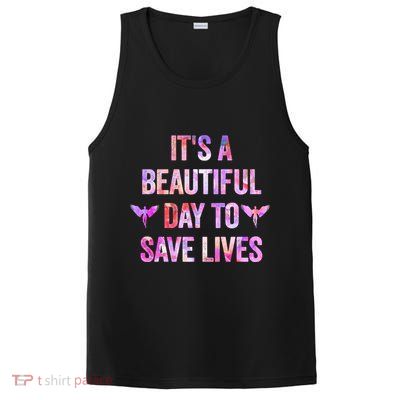 Its A Beautiful Day To Save Lives Nurse And Doctor Cool Gift PosiCharge Competitor Tank